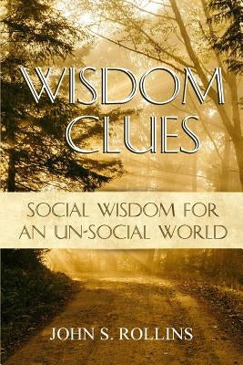 Wisdom Clues: Social Wisdom for an Unsocial World by Palencia, Chernitra