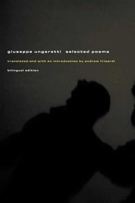 Giuseppe Ungaretti: Selected Poems by Frisardi, Andrew