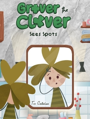 Grover the Clover Sees Spots by Callahan, Tim