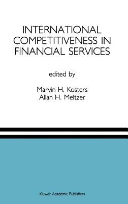 International Competitiveness in Financial Services: A Special Issue of the Journal of Financial Services Research by Kosters, Marvin H.