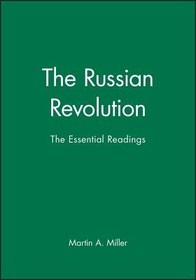 The Russian Revolution: The Essential Readings by Miller, Martin A.