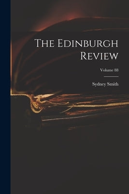 The Edinburgh Review; Volume 88 by Smith, Sydney