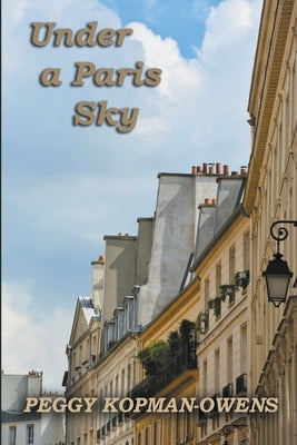 Under a Paris Sky by Kopman-Owens, Peggy