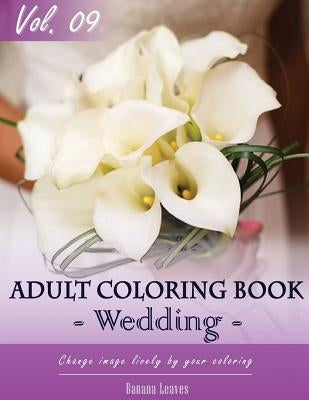 Wedding Day Coloring Book for Stress Relief & Mind Relaxation, Stay Focus Therapy: New Series of Coloring Book for Adults and Grown up, 8.5" x 11" (21 by Leaves, Banana