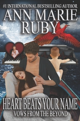 Heart Beats Your Name: Vows From The Beyond by Ruby, Ann Marie