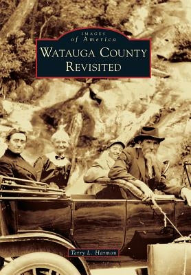 Watauga County Revisited by Harmon, Terry L.