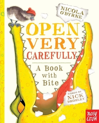 Open Very Carefully: A Book with Bite by Bromley, Nick