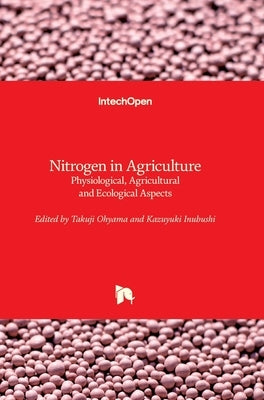 Nitrogen in Agriculture: Physiological, Agricultural and Ecological Aspects by Ohyama, Takuji