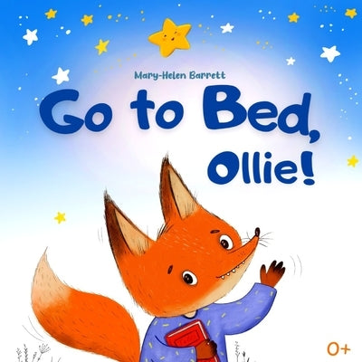 Go to Bed, Ollie: Bedtime Picture Book for Children (That Helps Children to Fall Asleep Fast) by Barrett, Mary-Helen