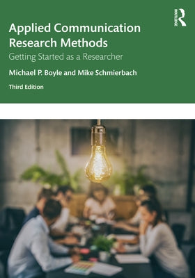 Applied Communication Research Methods: Getting Started as a Researcher by Boyle, Michael