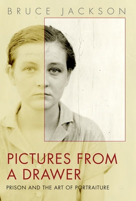 Pictures from a Drawer: Prison and the Art of Portraiture by Jackson, Bruce