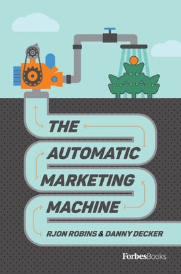 The Automatic Marketing Machine by Rjon Robins