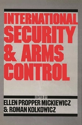 International Security and Arms Control by Mickiewicz, Ellen