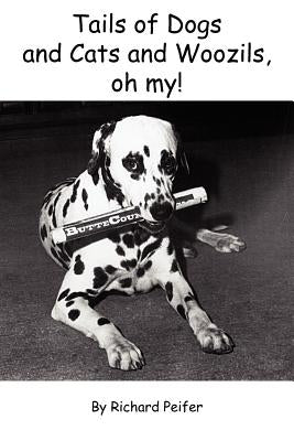 Tails of Dogs and Cats and Woozils, Oh My! by Peifer, Richard