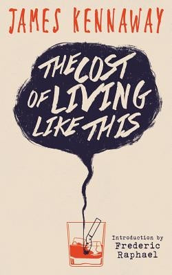 The Cost of Living Like This (Valancourt 20th Century Classics) by Kennaway, James