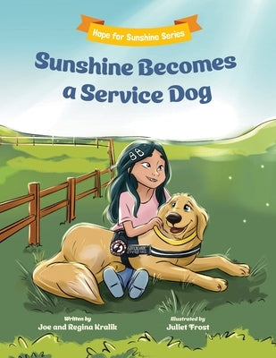 Sunshine Becomes a Service Dog by Kralik, Joe