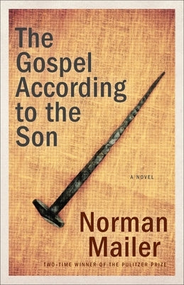 The Gospel According to the Son by Mailer, Norman