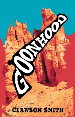 Goonhood by Smith, Clawson