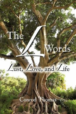 The L Words: Lust, Love, and Life by Thomas, Conrod