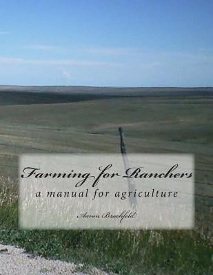 Farming for Ranchers: a manual for agriculture by Tull, Jethro
