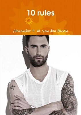 10 rules by Van Den Bosch, Alexander P. M.