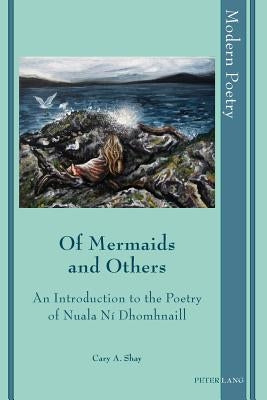 Of Mermaids and Others: An Introduction to the Poetry of Nuala Ní Dhomhnaill by Ayers, David
