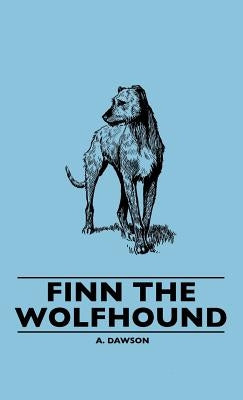 Finn the Wolfhound by Dawson, A.