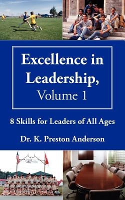 Excellence in Leadership, Volume 1 by Anderson, K. Preston