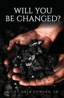 Will You Be Changed? by Howard, Ricky Dale