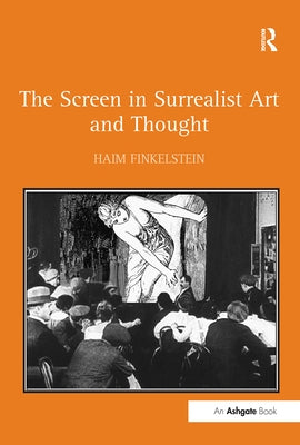 The Screen in Surrealist Art and Thought by Finkelstein, Haim