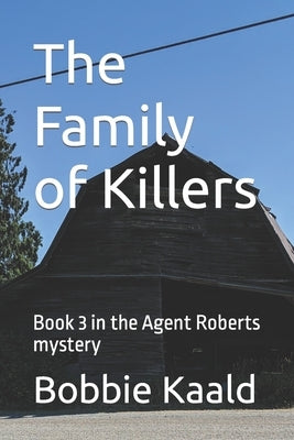 The Family of Killers: Book 3 in the Agent Robert's mystery by Kaald, Bobbie