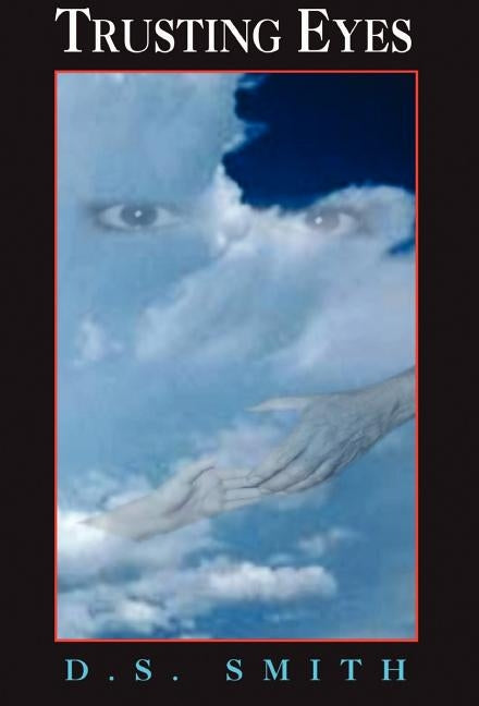 Trusting Eyes by Smith, D. S.