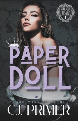 Paper Doll: A Dark Why Choose Bully Romance (Kings of Corvus College Book One) by Primer, C. J.