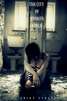 The City of Broken Girls by Strauss, Erika