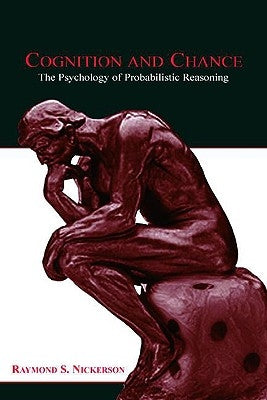 Cognition and Chance: The Psychology of Probabilistic Reasoning by Nickerson, Raymond S.