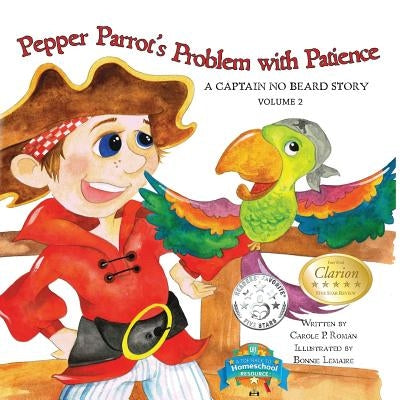 Pepper Parrot's Problem with Patience: A Captain No Beard Story by Roman, Carole P.