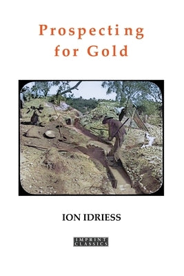 Prospecting for Gold by Idriess, Ion