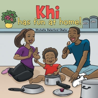 Khi Has Fun at Home by Okafor, Michelle Relerford