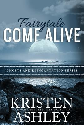 Fairytale Come Alive by Ashley, Kristen