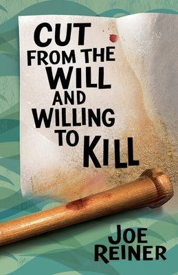 Cut from the Will and Willing to Kill by Reiner, Joe
