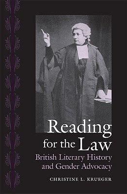 Reading for the Law: British Literary History and Gender Advocacy by Krueger, Christine L.
