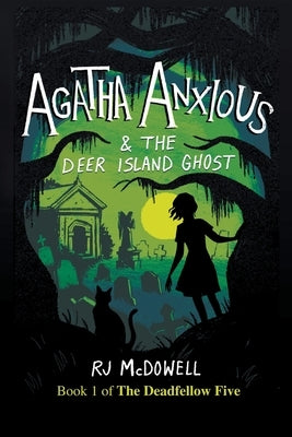 Agatha Anxious and the Deer Island Ghost by McDowell, Rj