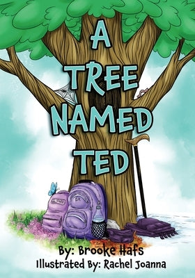 A Tree Named Ted by Hafs, Brooke