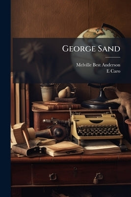 George Sand by Anderson, Melville Best