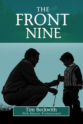 The Front Nine by Beckwith, Timothy Paul