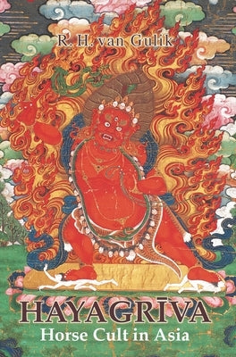 Hayagriva: Horse Cult in Asia by Van Gulik, Robert Hans