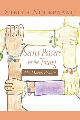 Secret Powers for the Young: The Marie Reunite by Nguepnang, Stella