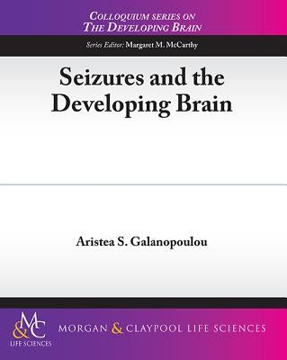 Seizures and the Developing Brain by Galanopoulou, Aristea S.