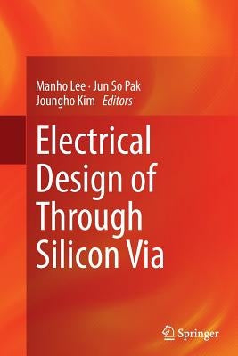 Electrical Design of Through Silicon Via by Lee, Manho