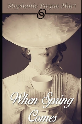 When Spring Comes: Mail Order Bride Book by Hurt, Stephanie